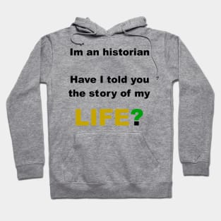 Historian story of my life Hoodie